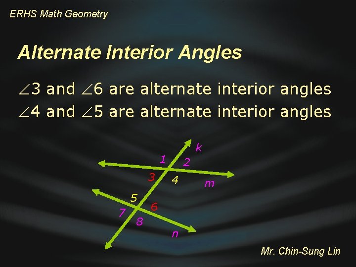 ERHS Math Geometry Alternate Interior Angles 3 and 6 are alternate interior angles 4