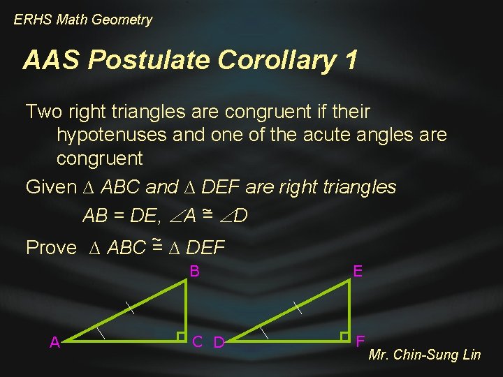 ERHS Math Geometry AAS Postulate Corollary 1 Two right triangles are congruent if their