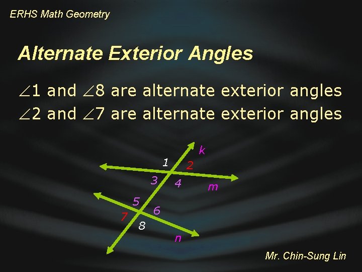 ERHS Math Geometry Alternate Exterior Angles 1 and 8 are alternate exterior angles 2