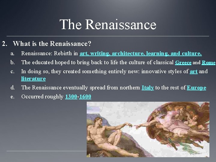 The Renaissance 2. What is the Renaissance? a. b. c. d. e. Renaissance: Rebirth The Renaissance 2. What is the Renaissance? a. b. c. d. e. Renaissance: Rebirth