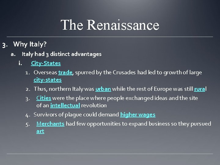 The Renaissance 3. Why Italy? a. Italy had 3 distinct advantages i. City-States 1. The Renaissance 3. Why Italy? a. Italy had 3 distinct advantages i. City-States 1.