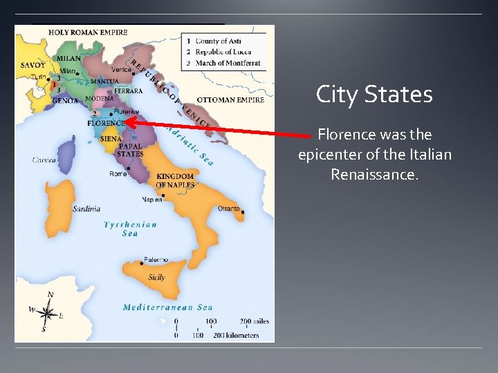 City States Florence was the epicenter of the Italian Renaissance. City States Florence was the epicenter of the Italian Renaissance.