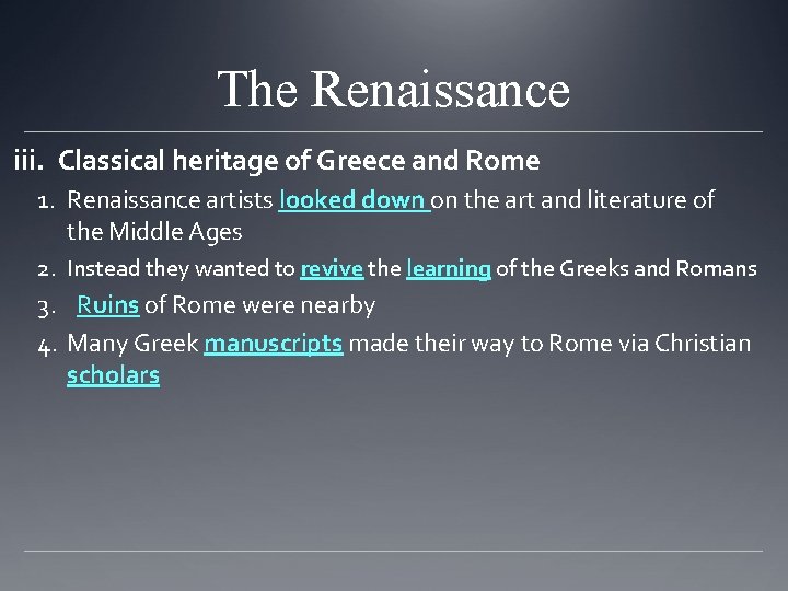 The Renaissance iii. Classical heritage of Greece and Rome 1. Renaissance artists looked down The Renaissance iii. Classical heritage of Greece and Rome 1. Renaissance artists looked down