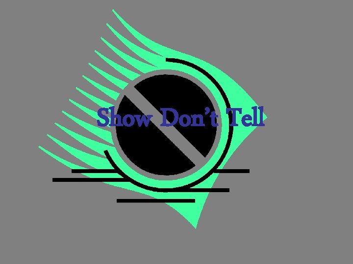 Show Don’t Tell 