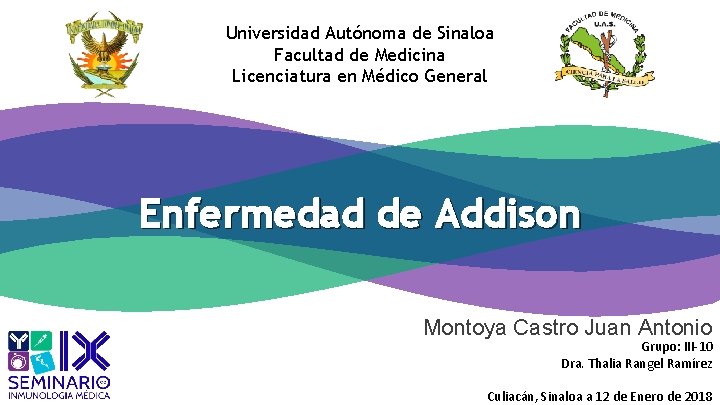 Universidad Autónoma de Sinaloa Facultad de Medicina Licenciatura en Médico General Enfermedad de Addison