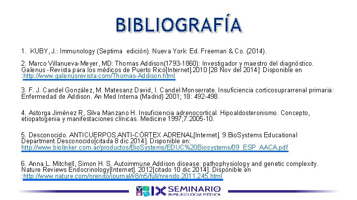 BIBLIOGRAFÍA 1. KUBY, J. : Immunology (Septima edición). Nueva York: Ed. Freeman & Co.