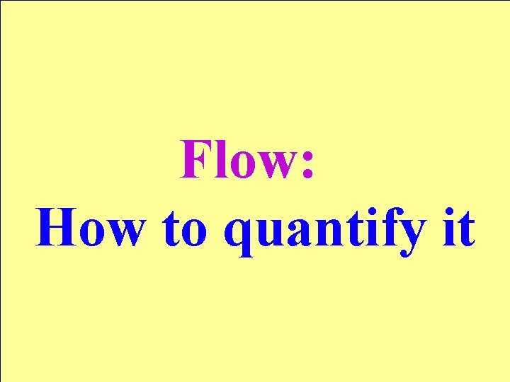 Flow: How to quantify it 