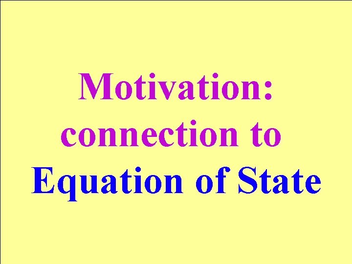 Motivation: connection to Equation of State 