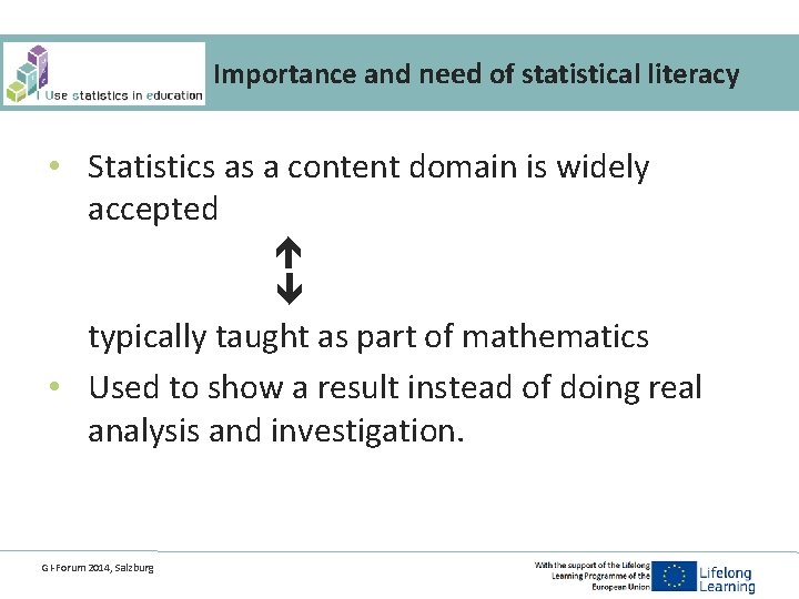 Importance and need of statistical literacy • Statistics as a content domain is widely