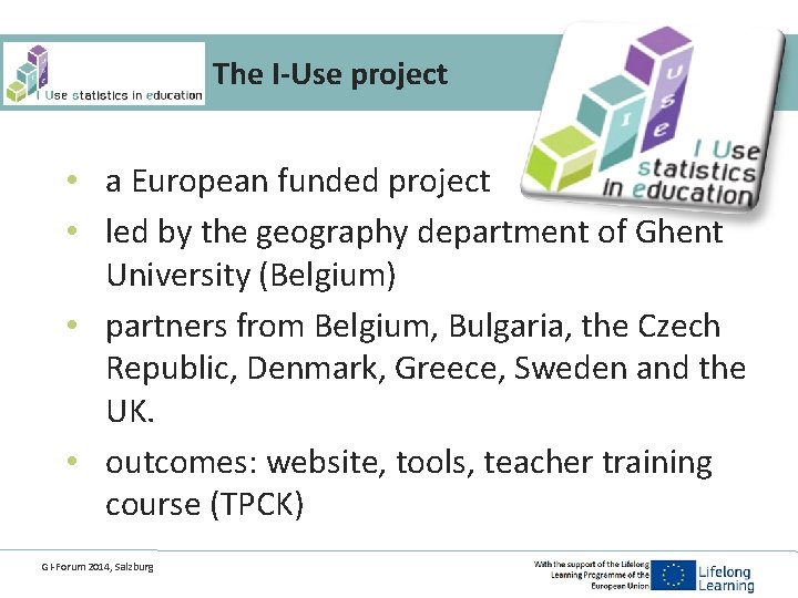 The I-Use project • a European funded project • led by the geography department