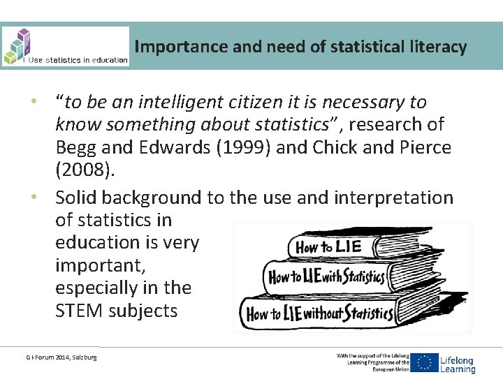 Importance and need of statistical literacy • “to be an intelligent citizen it is