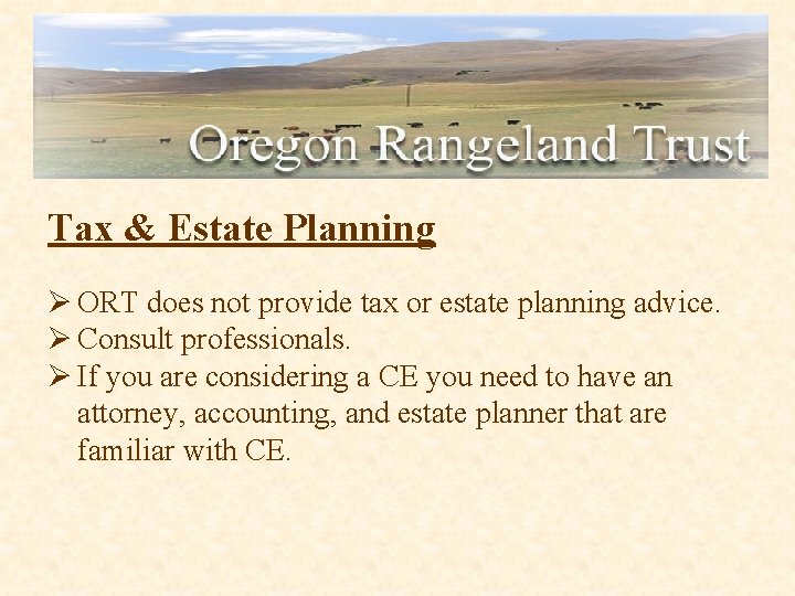 Tax & Estate Planning Ø ORT does not provide tax or estate planning advice.