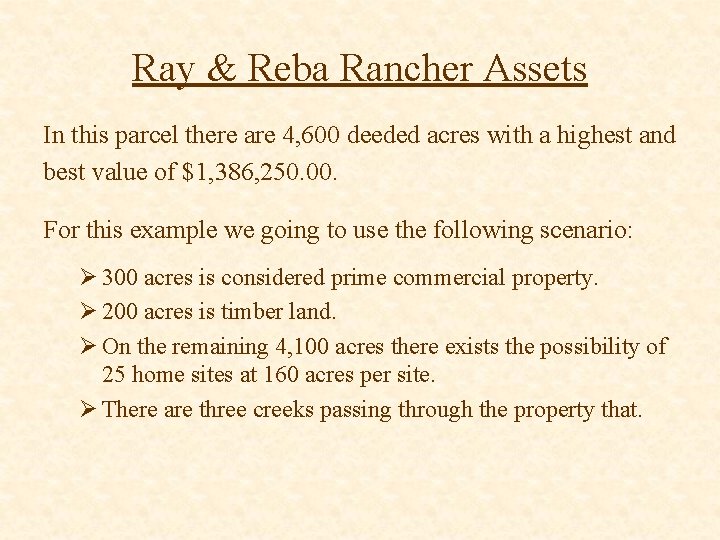 Ray & Reba Rancher Assets In this parcel there are 4, 600 deeded acres