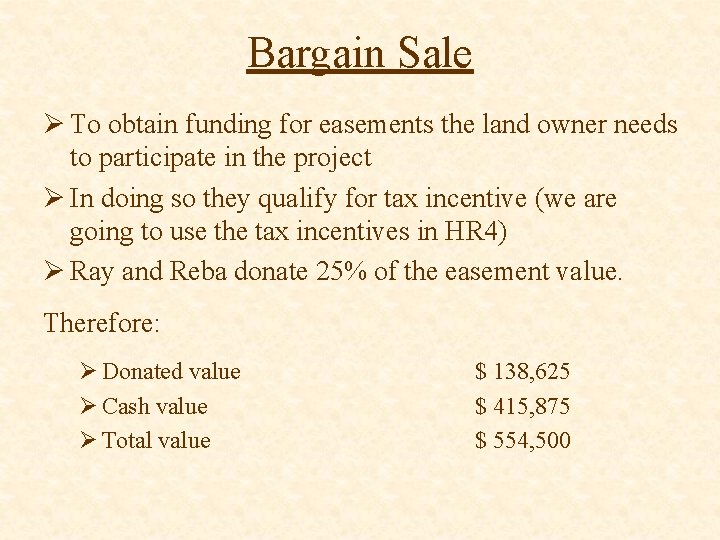 Bargain Sale Ø To obtain funding for easements the land owner needs to participate