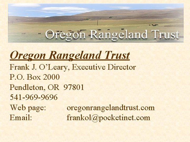 Oregon Rangeland Trust Frank J. O’Leary, Executive Director P. O. Box 2000 Pendleton, OR