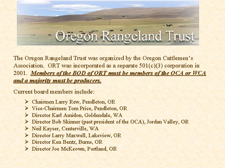 The Oregon Rangeland Trust was organized by the Oregon Cattlemen’s Association. ORT was incorporated