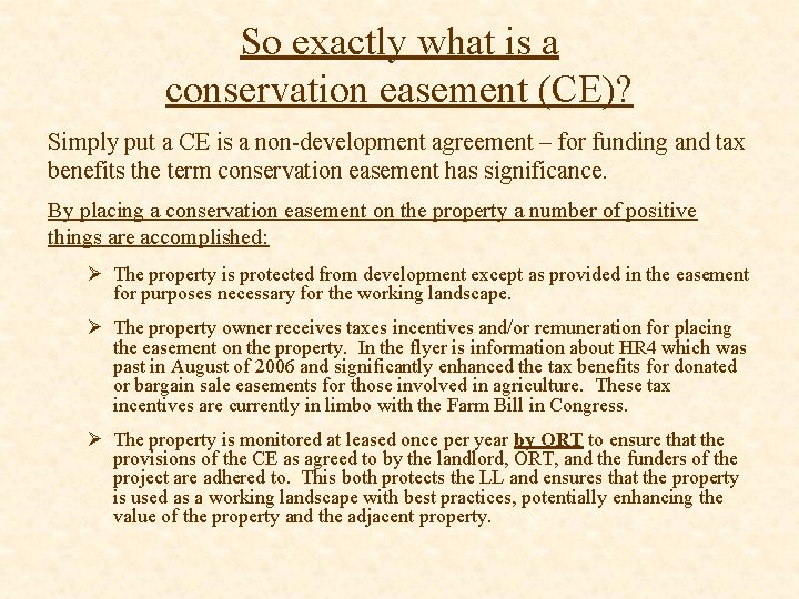 So exactly what is a conservation easement (CE)? Simply put a CE is a