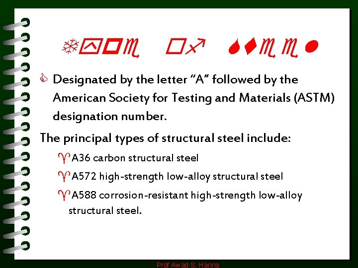Type of Steel C Designated by the letter “A” followed by the American Society