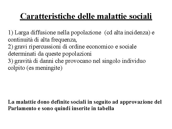 Caratteristiche delle malattie sociali 1) Larga diffusione nella popolazione (cd alta incidenza) e continuità