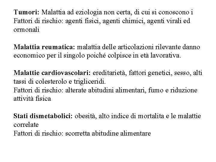 Tumori: Malattia ad eziologia non certa, di cui si conoscono i Fattori di rischio: