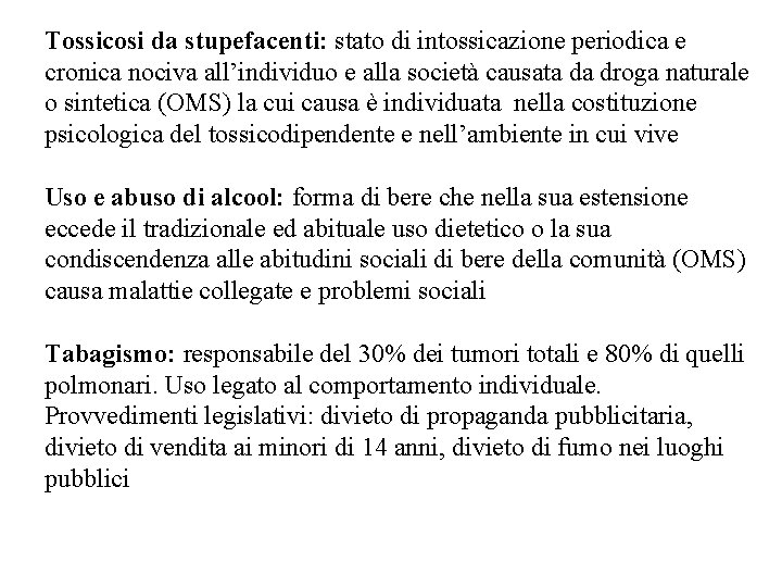 Tossicosi da stupefacenti: stato di intossicazione periodica e cronica nociva all’individuo e alla società