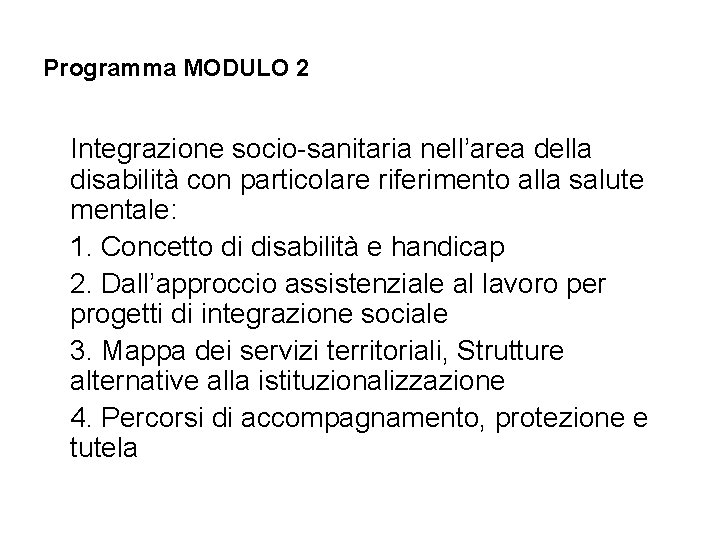 Programma MODULO 2 Integrazione socio-sanitaria nell’area della disabilità con particolare riferimento alla salute mentale: