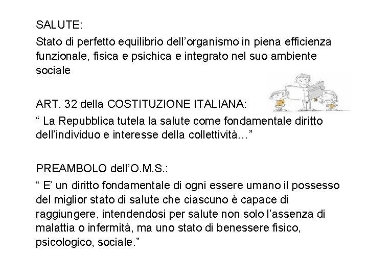 SALUTE: Stato di perfetto equilibrio dell’organismo in piena efficienza funzionale, fisica e psichica e