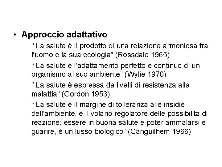  • Approccio adattativo “ La salute è il prodotto di una relazione armoniosa