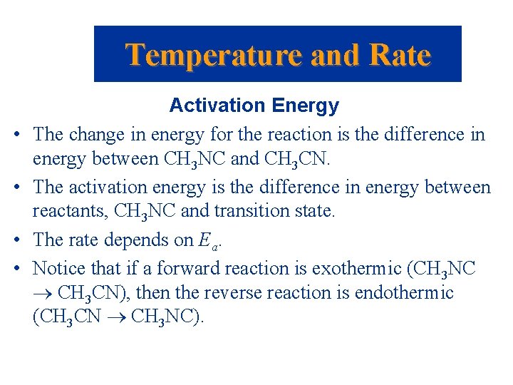 Temperature and Rate • • Activation Energy The change in energy for the reaction