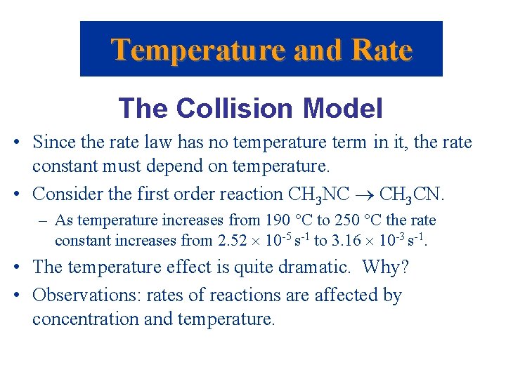 Temperature and Rate The Collision Model • Since the rate law has no temperature