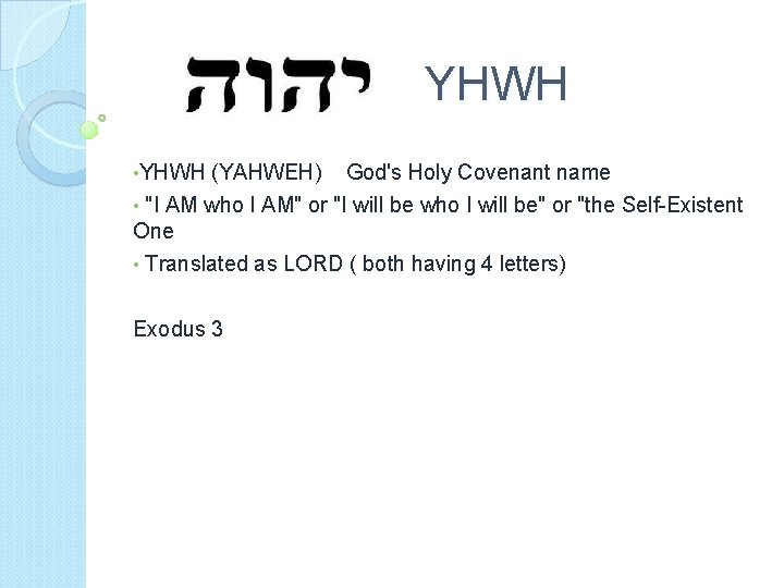 YHWH • YHWH (YAHWEH) God's Holy Covenant name • "I AM who I AM"