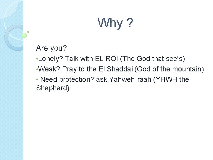 Why ? Are you? • Lonely? Talk with EL ROI (The God that see’s)