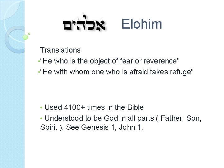 Elohim Translations • “He who is the object of fear or reverence” • “He