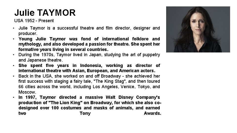 Julie TAYMOR USA 1952 - Present • Julie Taymor is a successful theatre and