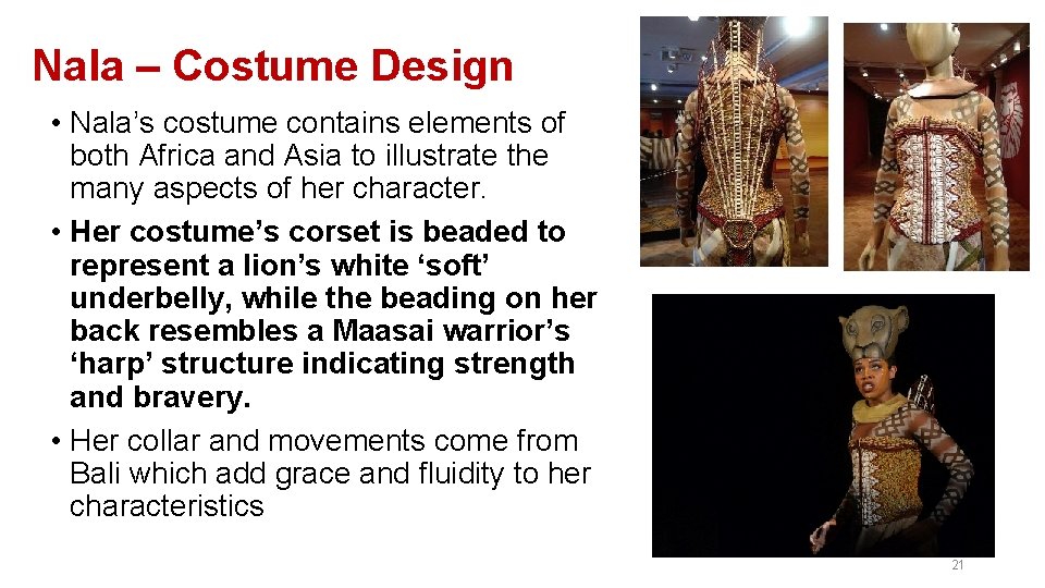 Nala – Costume Design • Nala’s costume contains elements of both Africa and Asia