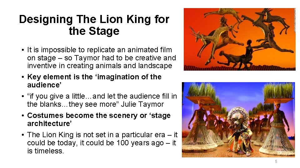 Designing The Lion King for the Stage • It is impossible to replicate an