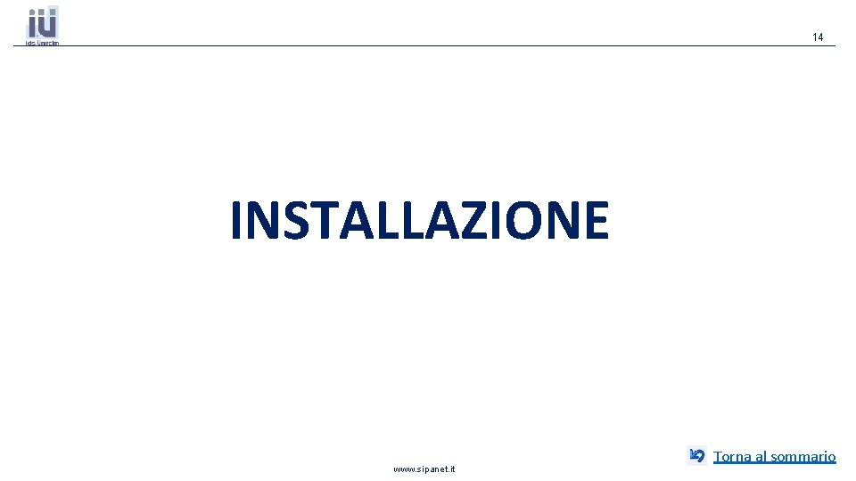 14 INSTALLAZIONE www. sipanet. it Torna al sommario 14 INSTALLAZIONE www. sipanet. it Torna al sommario