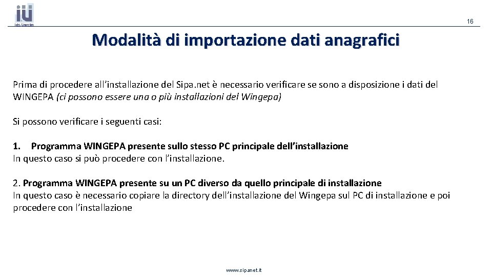 16 Modalità di importazione dati anagrafici Prima di procedere all’installazione del Sipa. net è 16 Modalità di importazione dati anagrafici Prima di procedere all’installazione del Sipa. net è