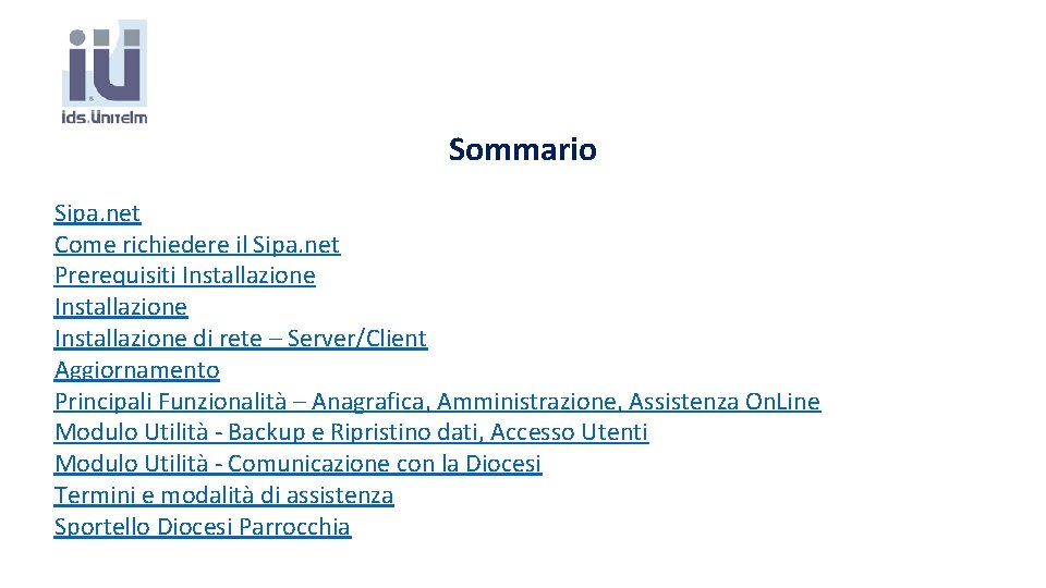 Sommario Sipa. net Come richiedere il Sipa. net Prerequisiti Installazione di rete – Server/Client Sommario Sipa. net Come richiedere il Sipa. net Prerequisiti Installazione di rete – Server/Client