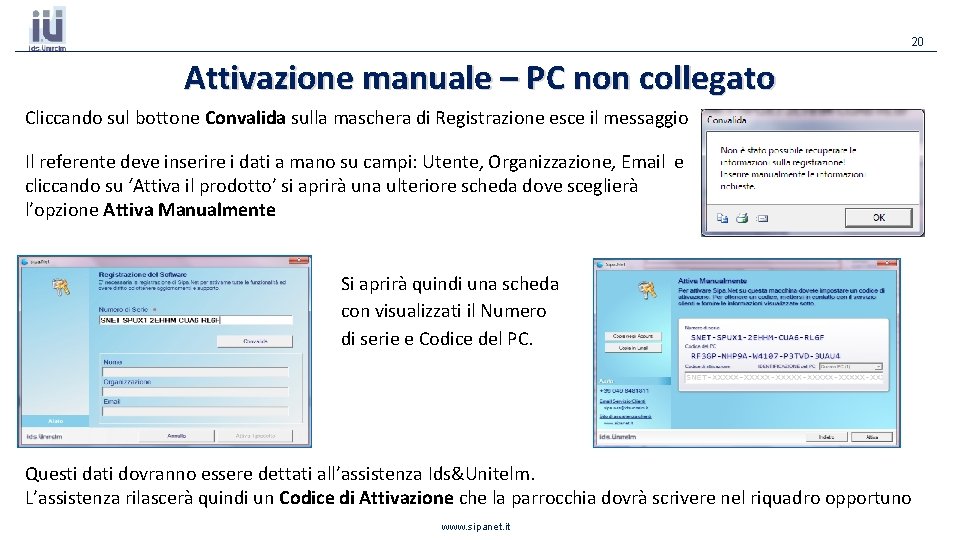 20 Attivazione manuale – PC non collegato Cliccando sul bottone Convalida sulla maschera di 20 Attivazione manuale – PC non collegato Cliccando sul bottone Convalida sulla maschera di