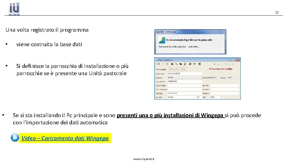 21 Una volta registrato il programma • • viene costruita la base dati • 21 Una volta registrato il programma • • viene costruita la base dati •