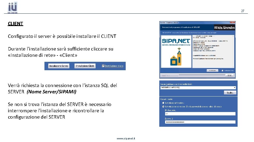 27 CLIENT Configurato il server è possibile installare il CLIENT Durante l’installazione sarà sufficiente 27 CLIENT Configurato il server è possibile installare il CLIENT Durante l’installazione sarà sufficiente