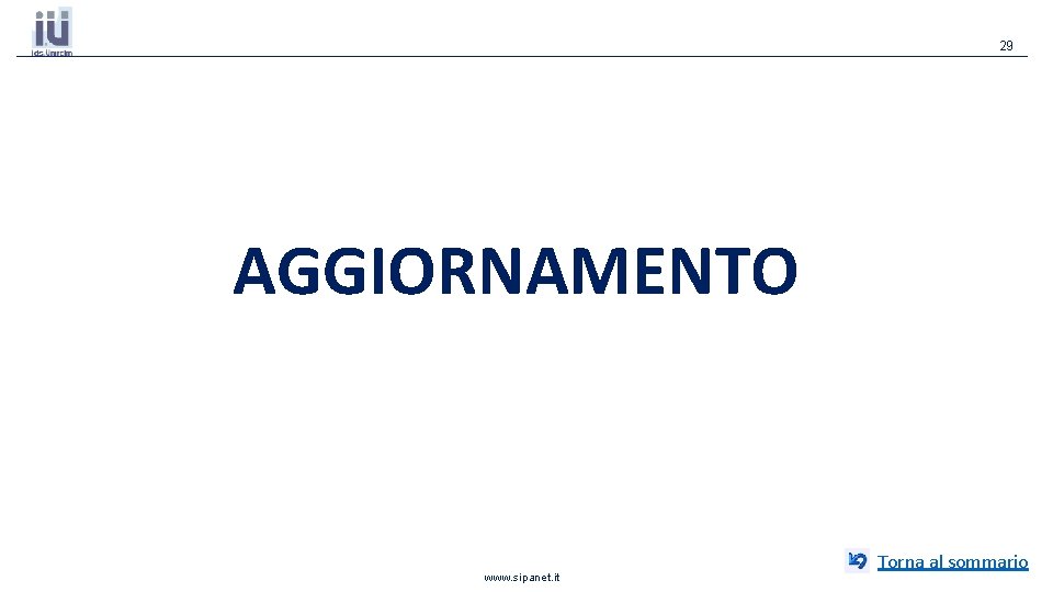 29 AGGIORNAMENTO www. sipanet. it Torna al sommario 29 AGGIORNAMENTO www. sipanet. it Torna al sommario