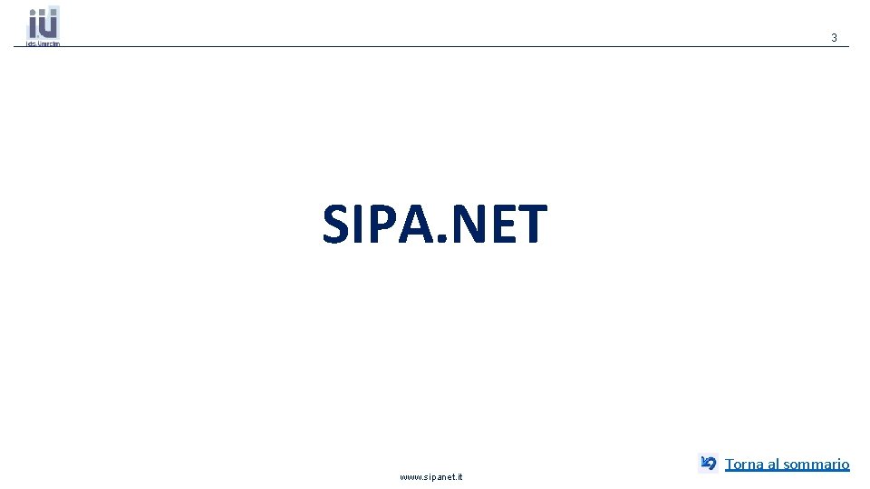 3 SIPA. NET www. sipanet. it Torna al sommario 3 SIPA. NET www. sipanet. it Torna al sommario