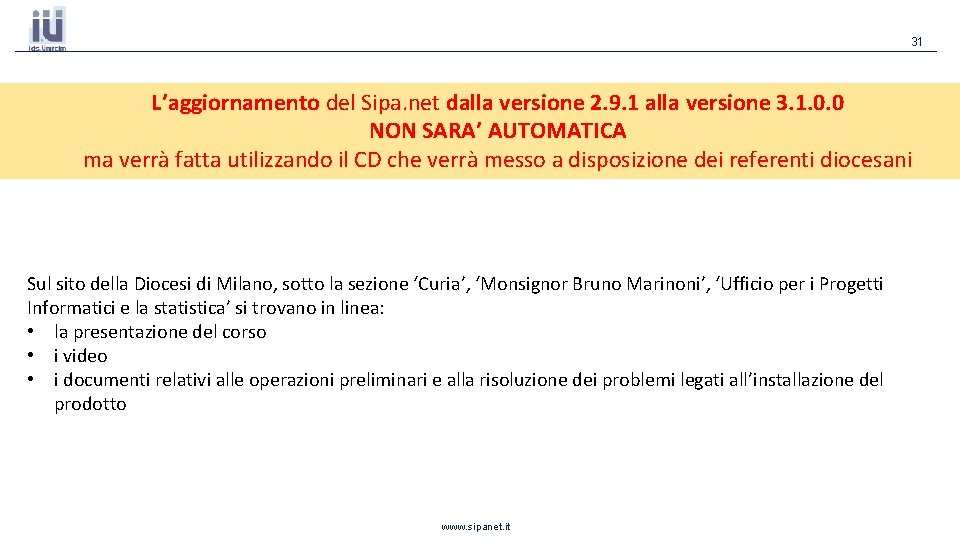31 L’aggiornamento del Sipa. net dalla versione 2. 9. 1 alla versione 3. 1. 31 L’aggiornamento del Sipa. net dalla versione 2. 9. 1 alla versione 3. 1.