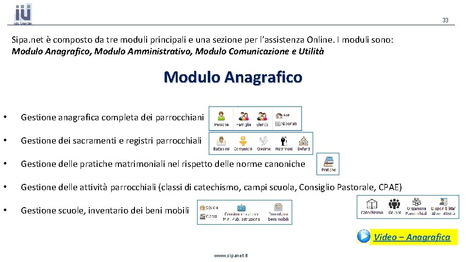 33 Sipa. net è composto da tre moduli principali e una sezione per l’assistenza 33 Sipa. net è composto da tre moduli principali e una sezione per l’assistenza