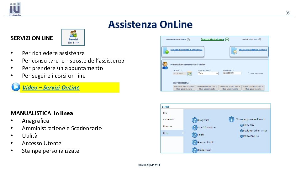 35 Assistenza On. Line SERVIZI ON LINE • • Per richiedere assistenza Per consultare 35 Assistenza On. Line SERVIZI ON LINE • • Per richiedere assistenza Per consultare