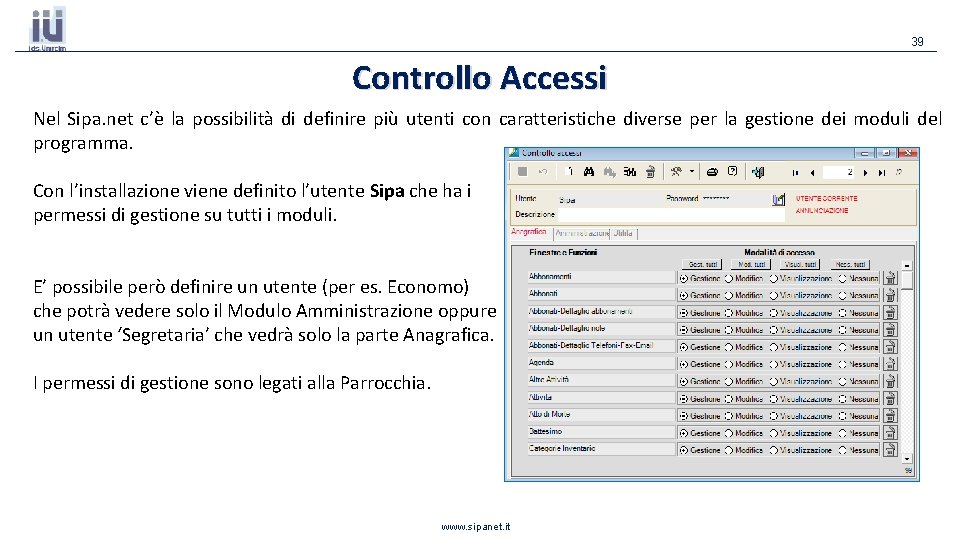 39 Controllo Accessi Nel Sipa. net c’è la possibilità di definire più utenti con 39 Controllo Accessi Nel Sipa. net c’è la possibilità di definire più utenti con
