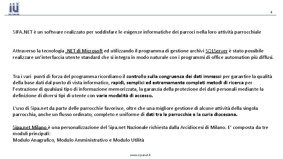 4 SIPA. NET è un software realizzato per soddisfare le esigenze informatiche dei parroci 4 SIPA. NET è un software realizzato per soddisfare le esigenze informatiche dei parroci