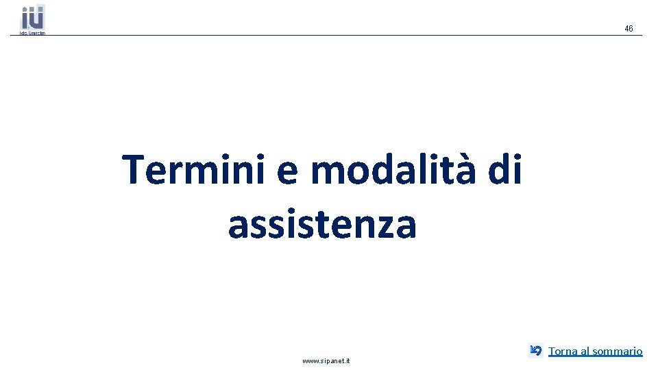 46 Termini e modalità di assistenza www. sipanet. it Torna al sommario 46 Termini e modalità di assistenza www. sipanet. it Torna al sommario